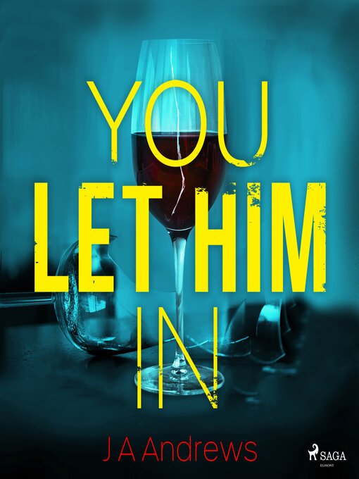Title details for You Let Him In by J A Andrews - Available